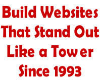 Build Websites  That Stand Out Like a Tower Since 1993