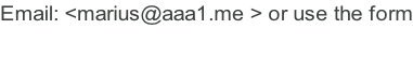 Email: <marius@aaa1.me > or use the form