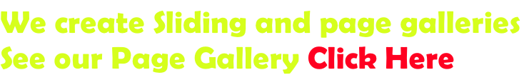 We create Sliding and page galleries  See our Page Gallery Click Here