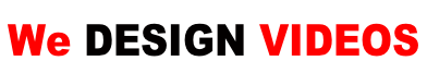 We DESIGN VIDEOS